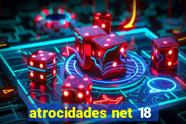 atrocidades net 18